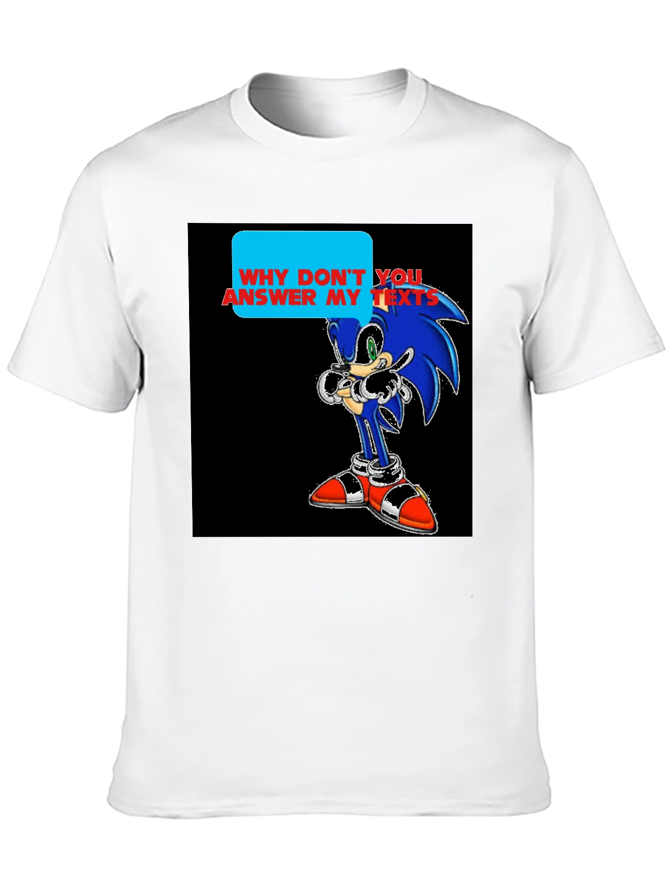 Sonic T-Shirt - Why Dont You Answer My Texts?