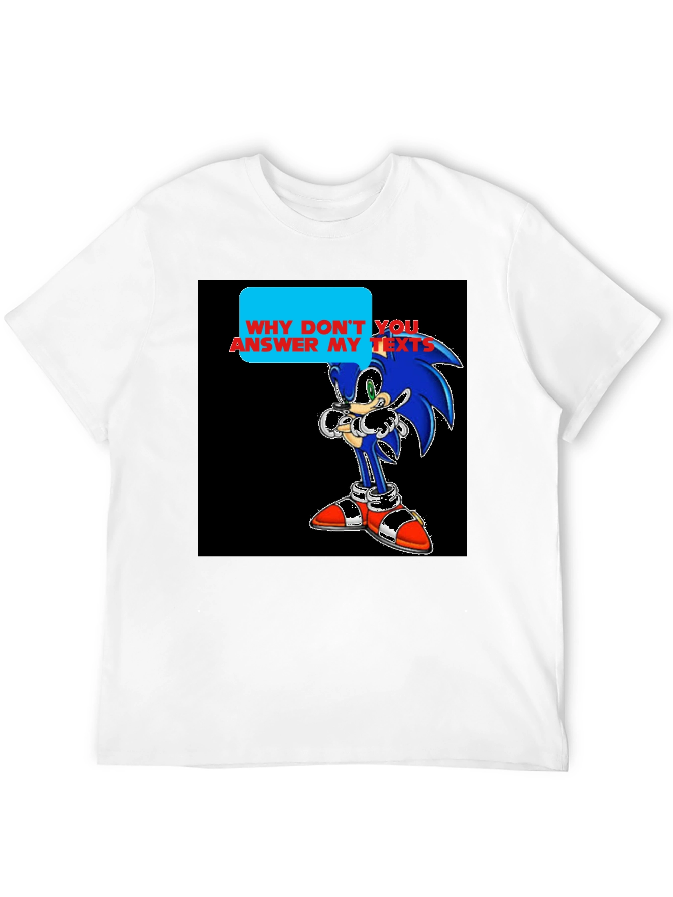 Sonic T-Shirt - Why Dont You Answer My Texts?