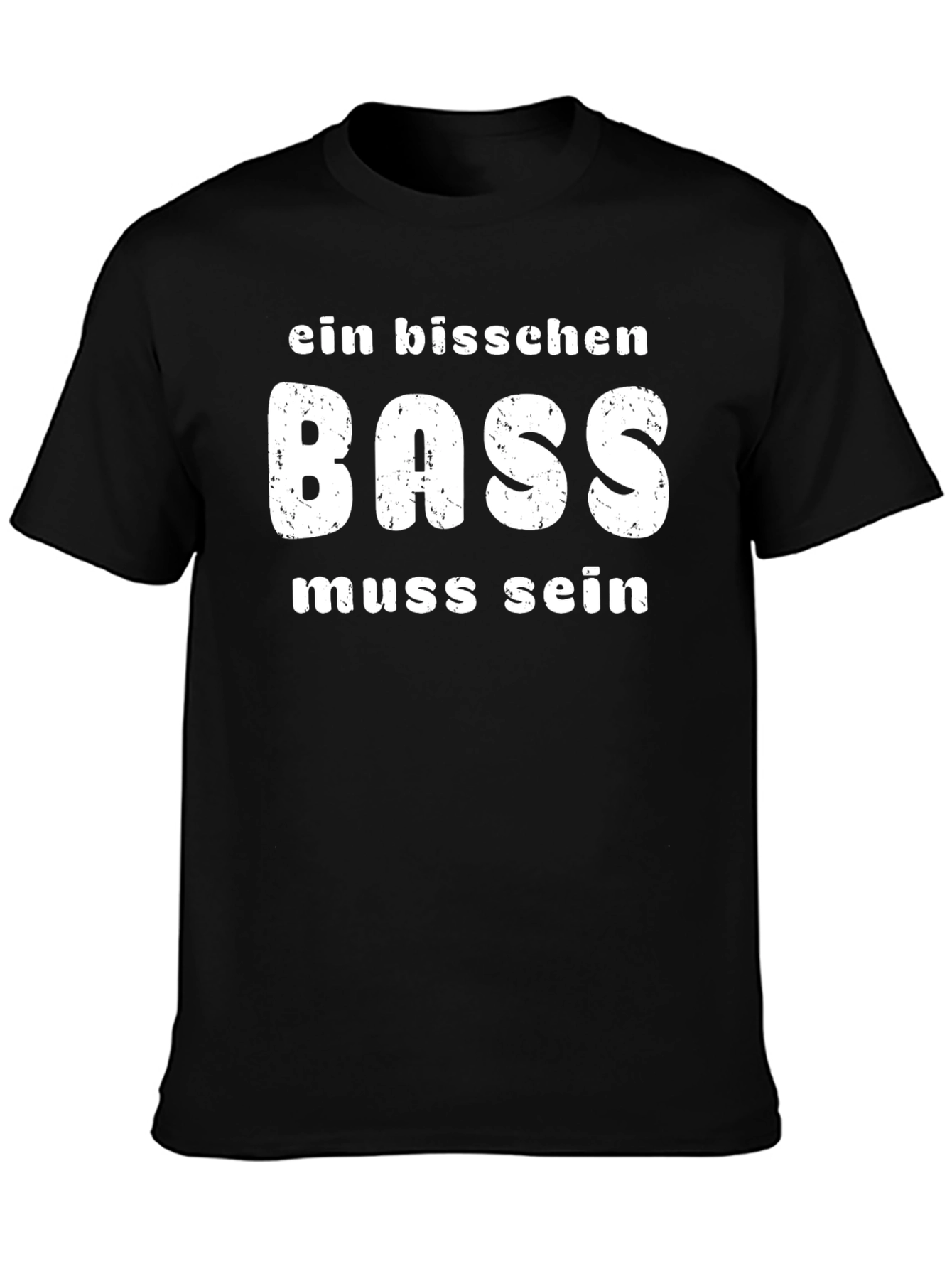 Ein Bisschen Bass Muss Sein Funny Black T-Shirt