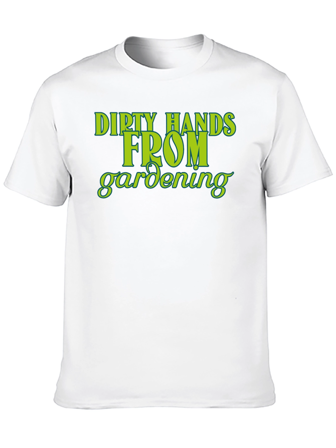 Dirty Hands From Gardening T-Shirt