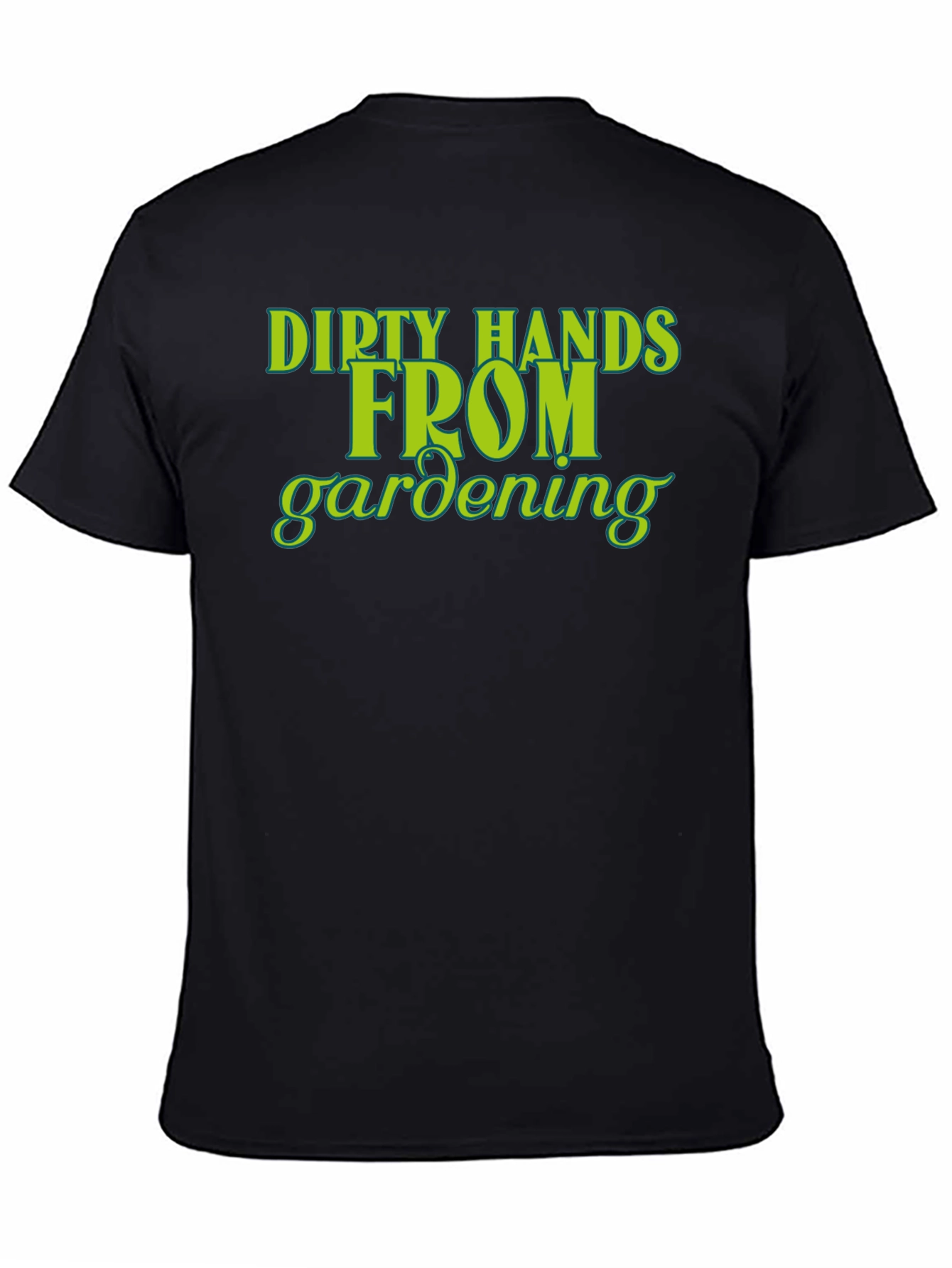 Dirty Hands From Gardening T-Shirt