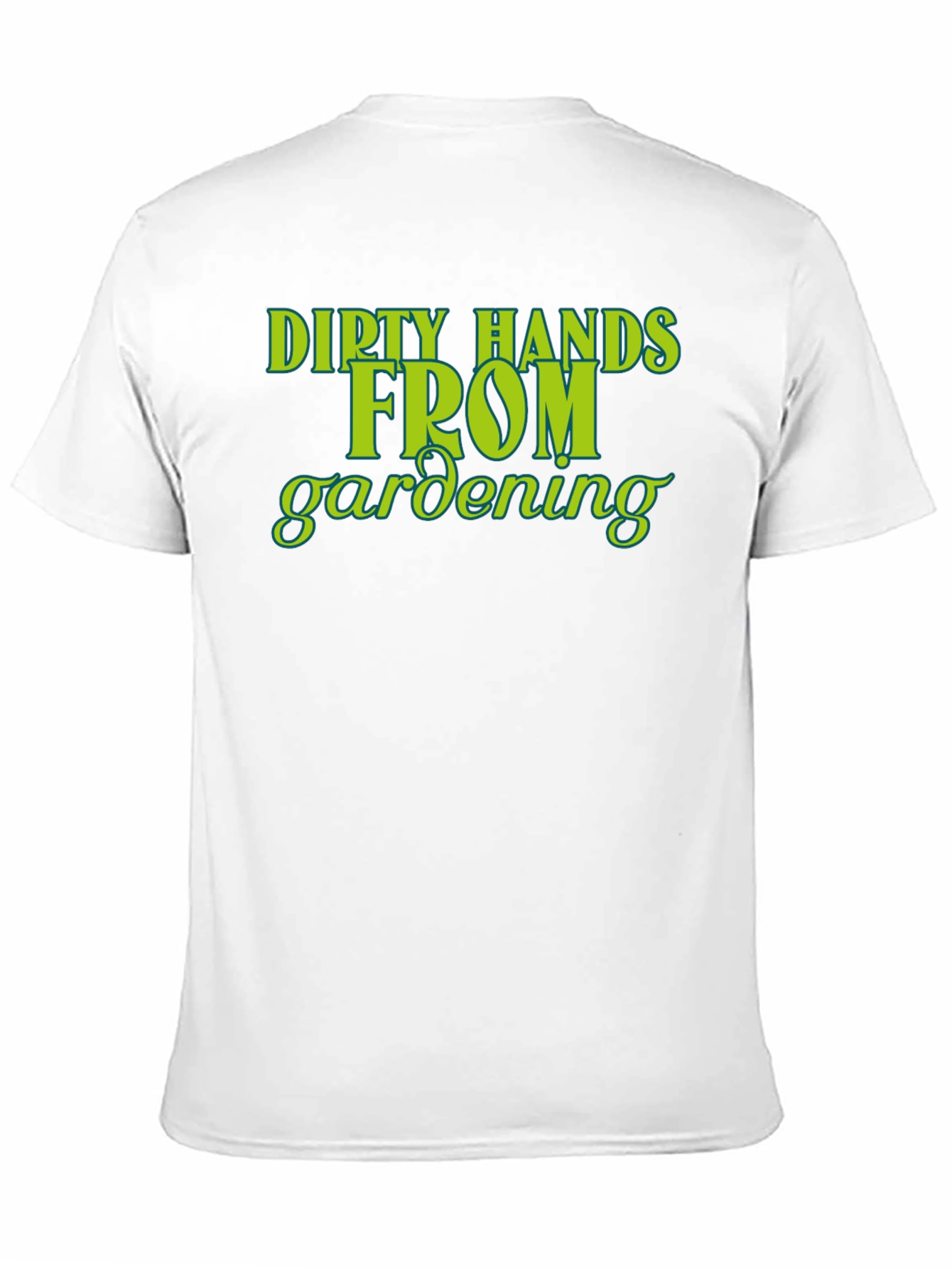 Dirty Hands From Gardening T-Shirt