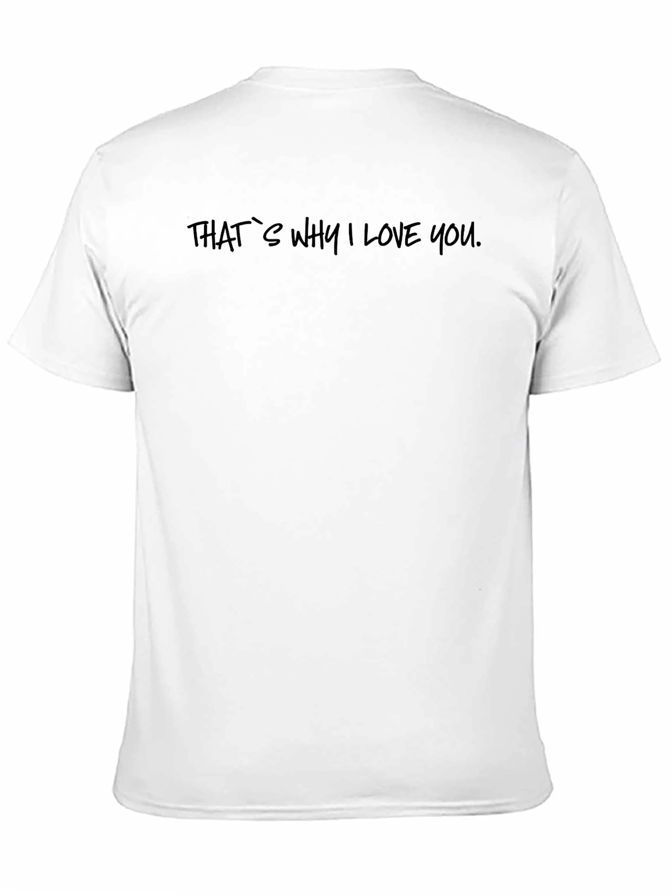 Thats Why I Love You - Black T-Shirt