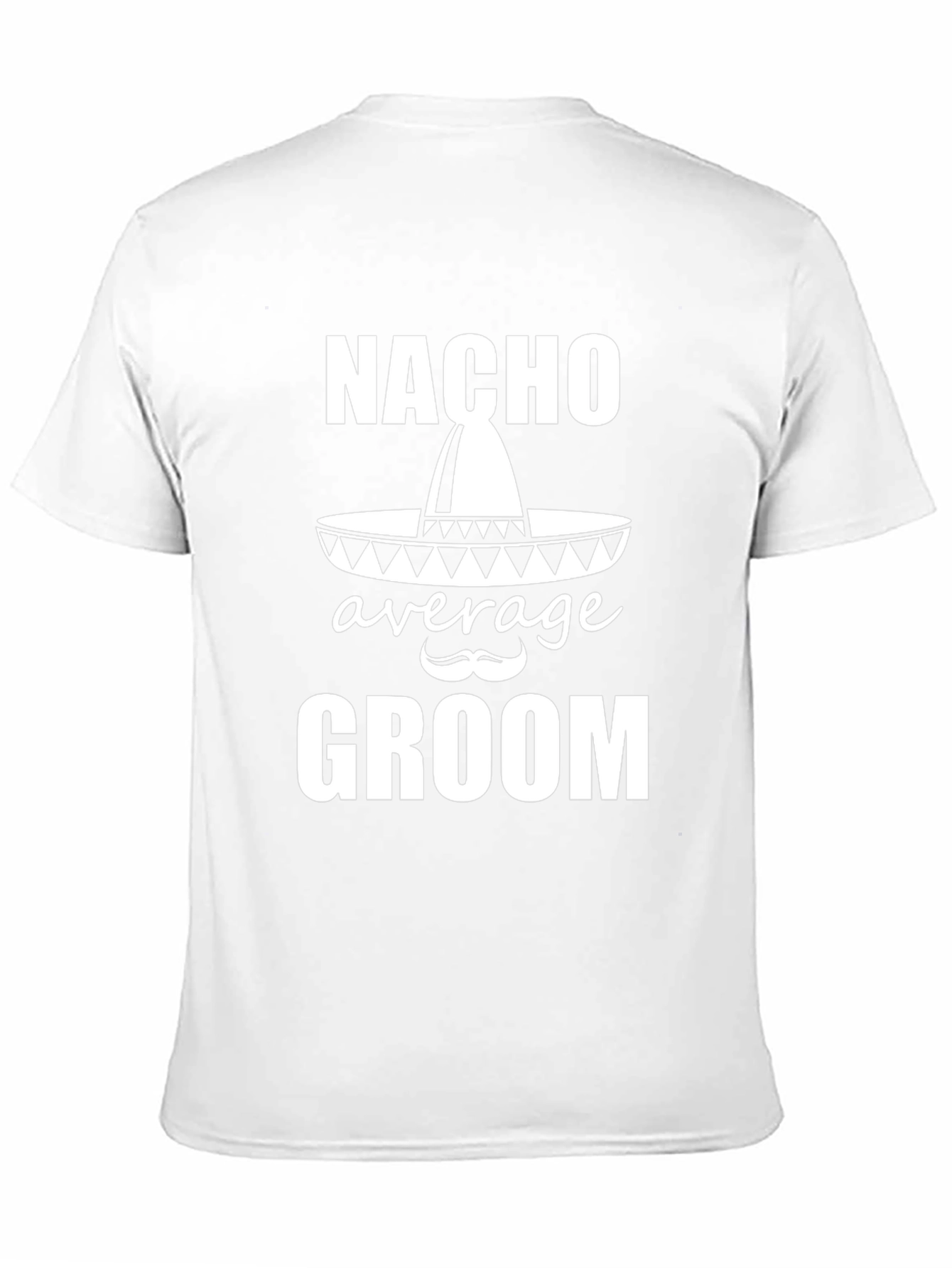 Nacho Average Groom T-Shirt - Wedding Party Apparel