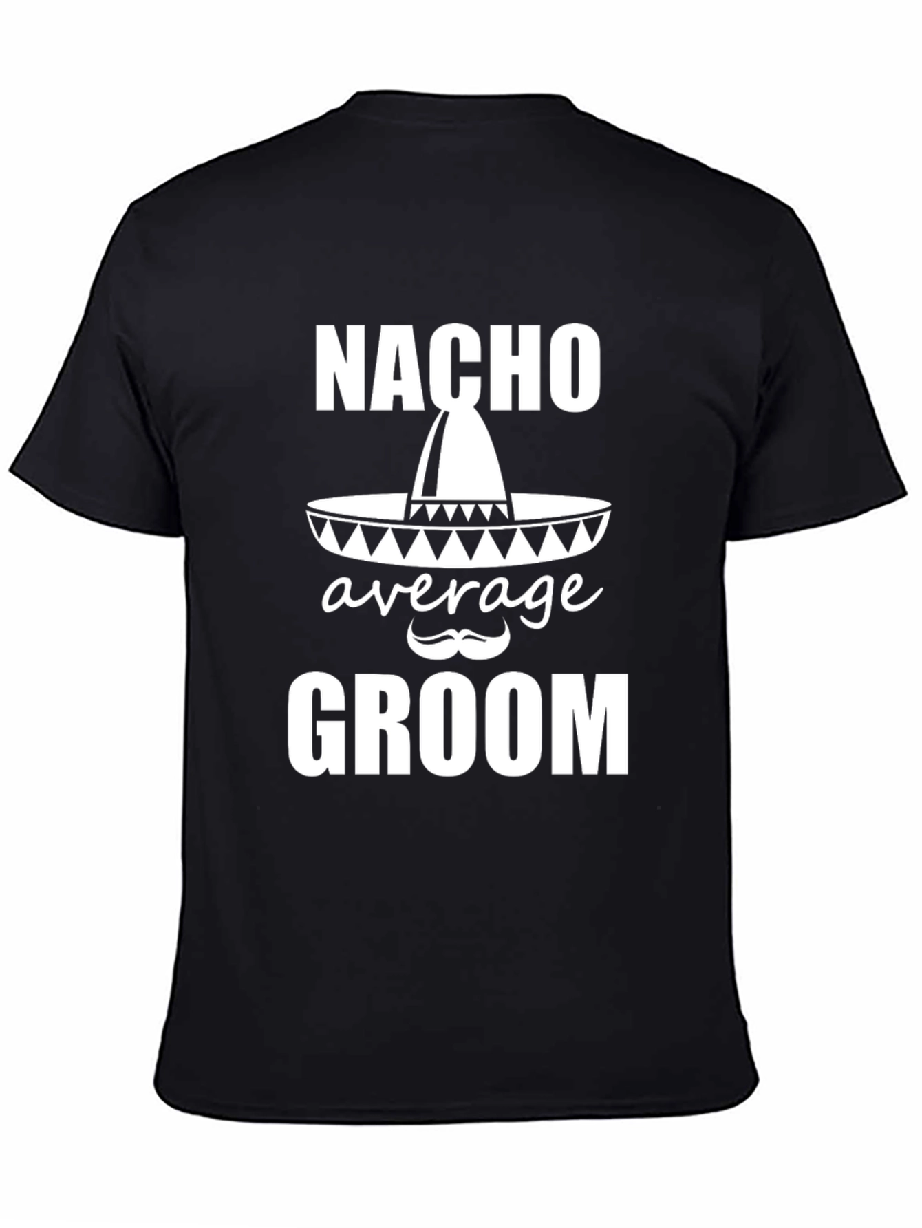 Nacho Average Groom T-Shirt - Wedding Party Apparel