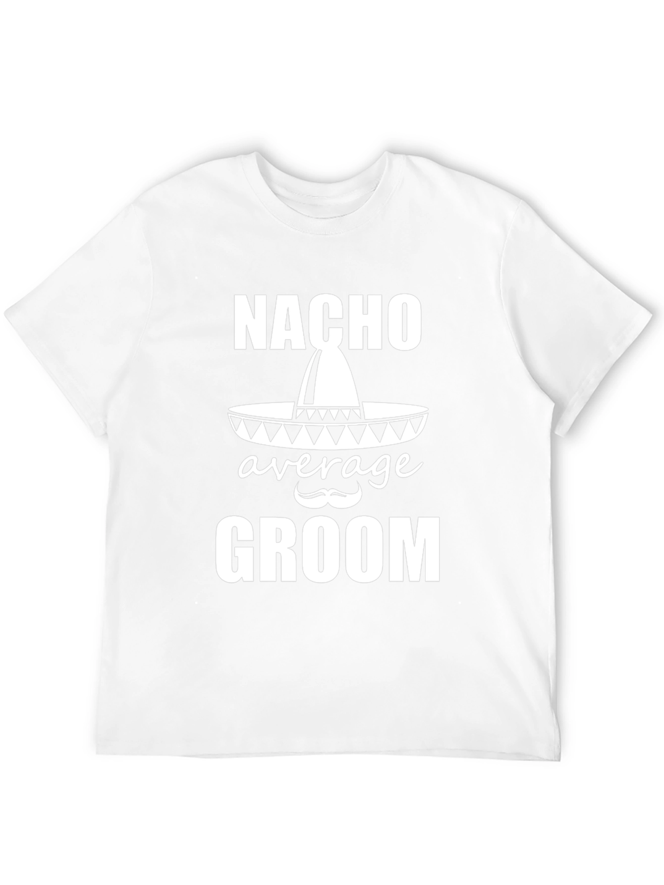Nacho Average Groom T-Shirt - Wedding Party Apparel