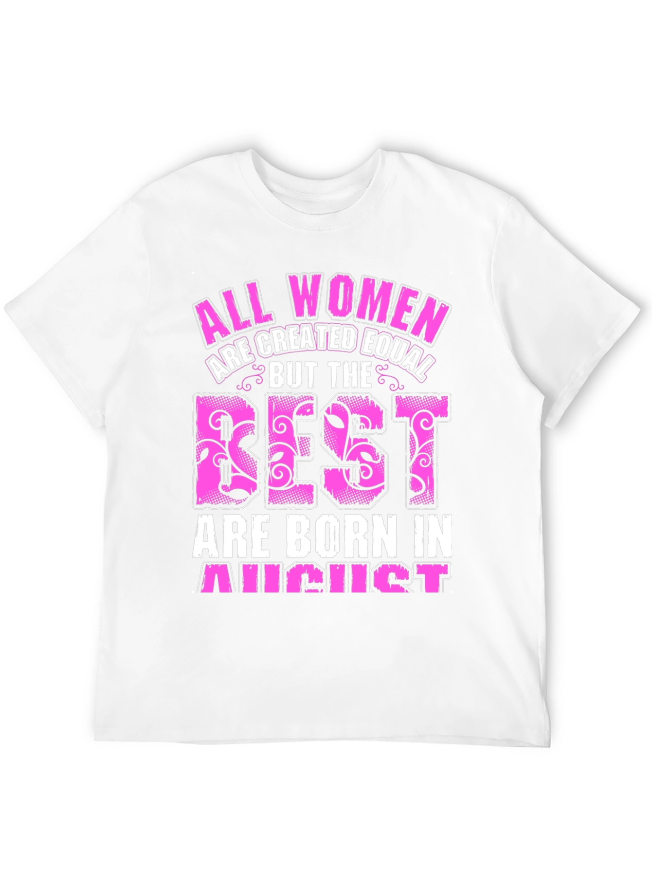 All Women Created Equal August Birthday T-Shirt