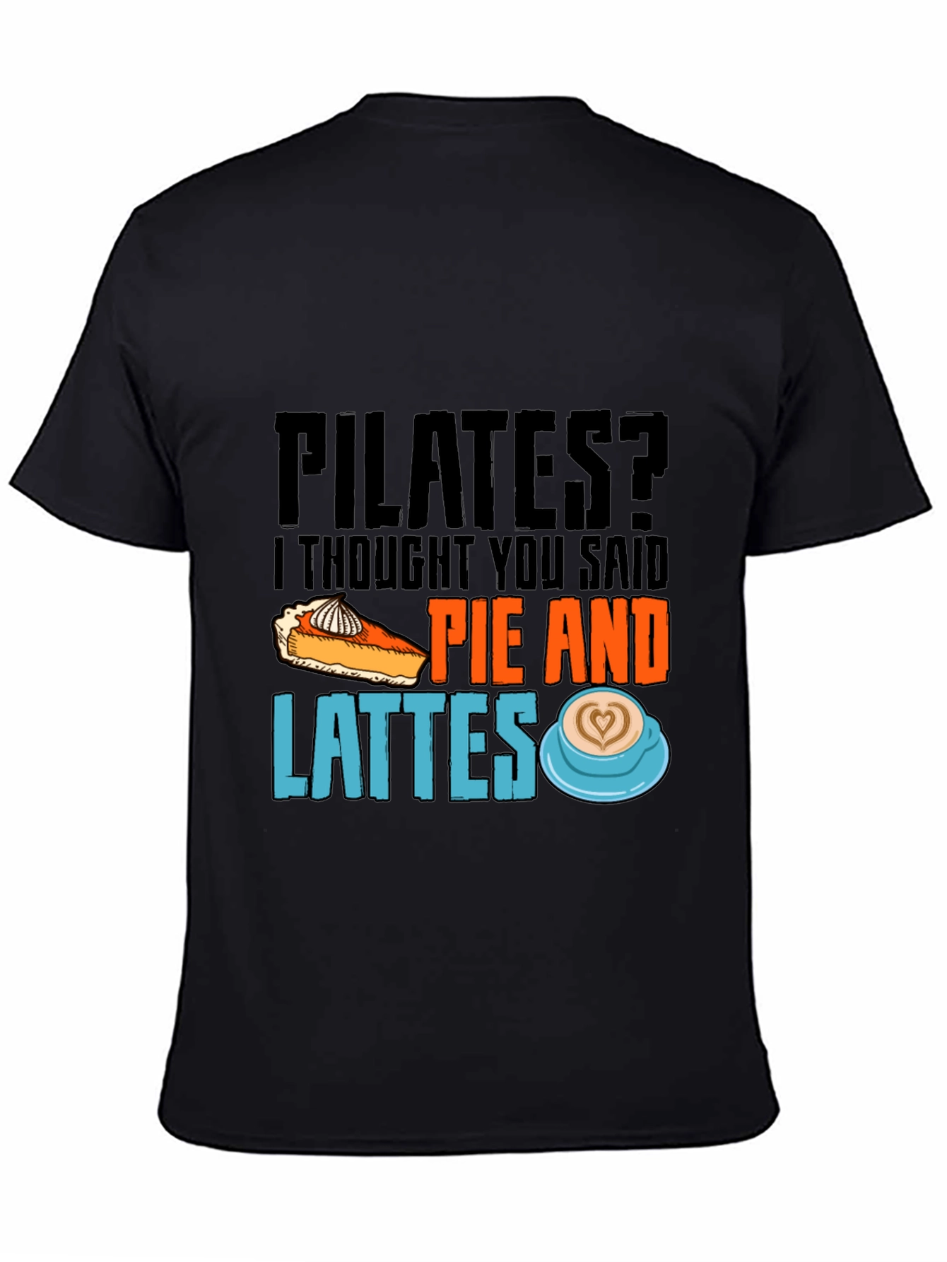 Pilates? Pie & Lattes T-Shirt Funny Workout Tee