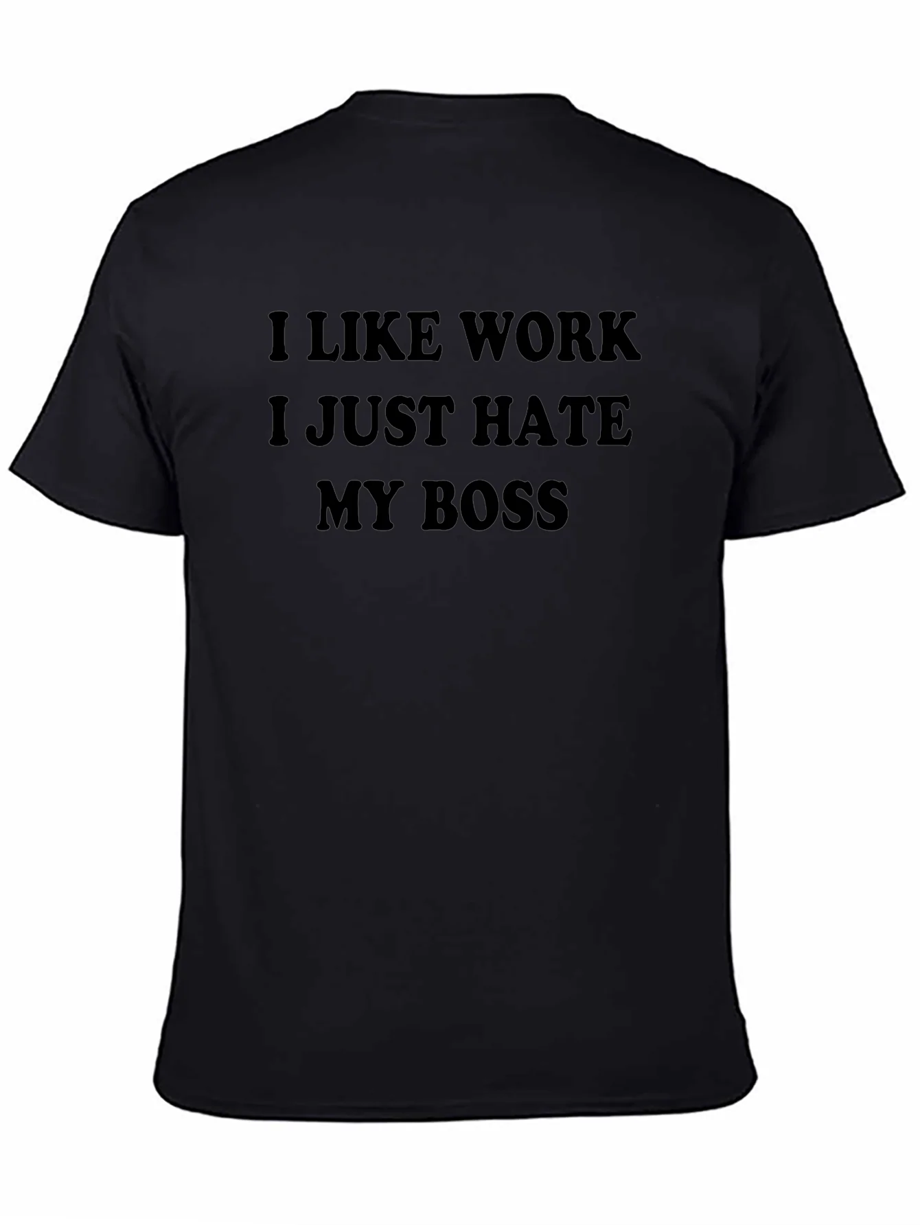 I Like Work I Just Hate My Boss T-Shirt
