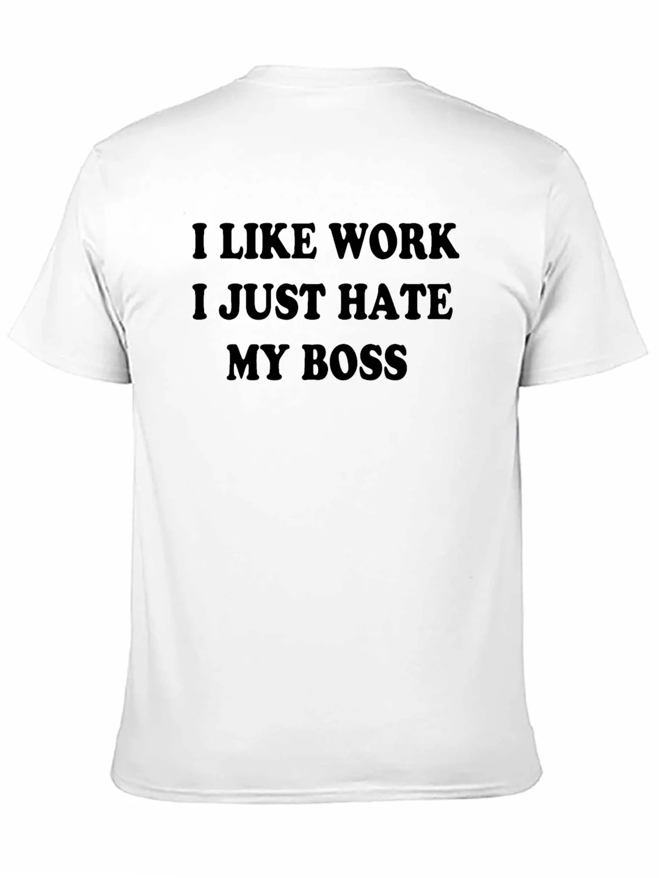 I Like Work I Just Hate My Boss T-Shirt