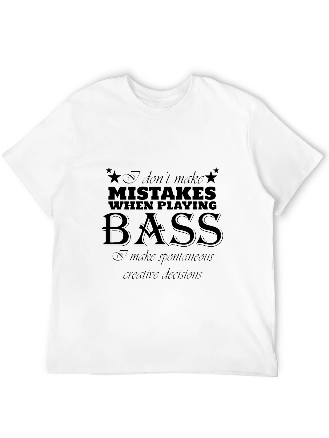 Bass Player T-Shirt - Spontaneous Creative Decisions Graphic Tee