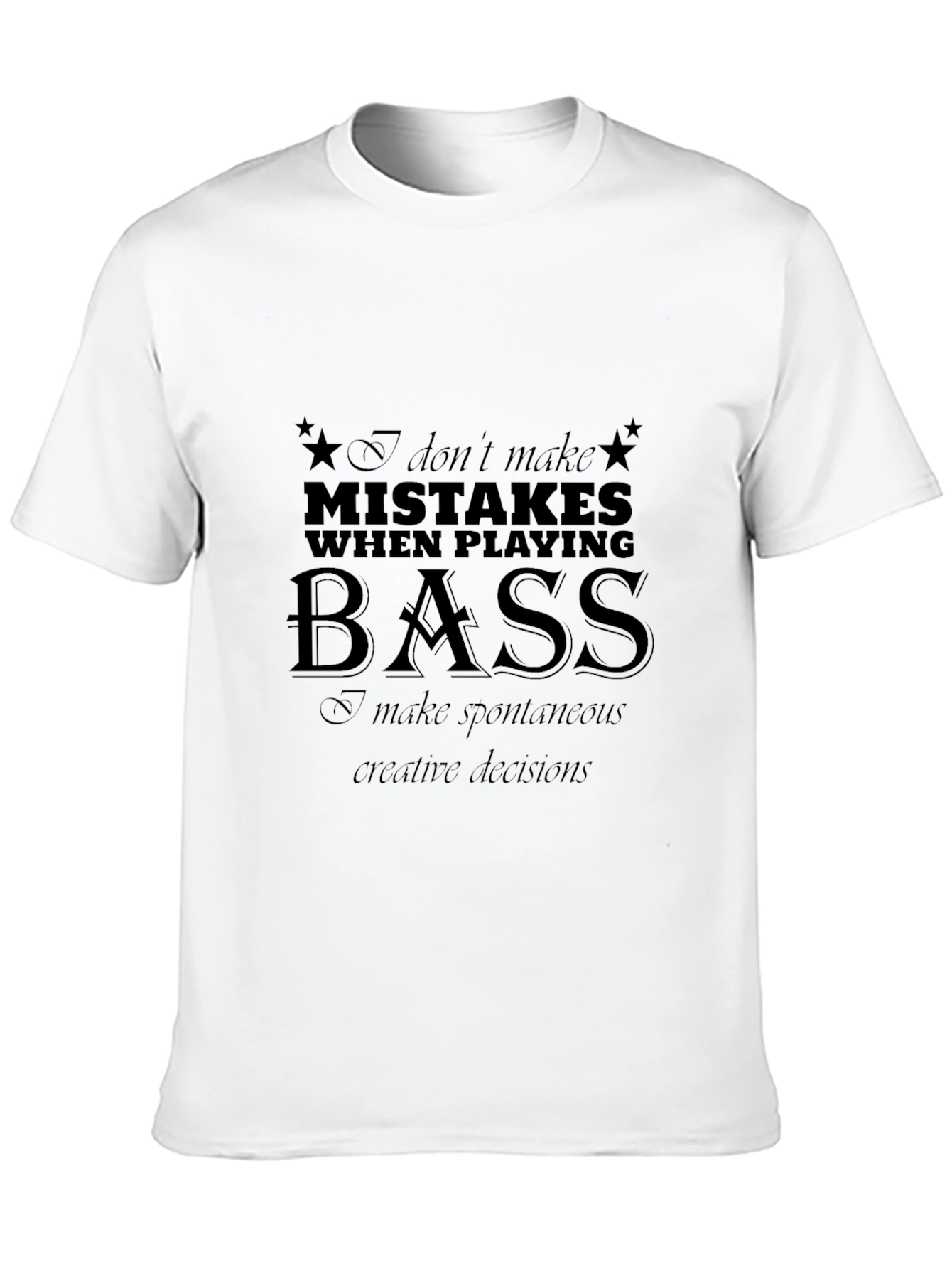 Bass Player T-Shirt - Spontaneous Creative Decisions Graphic Tee