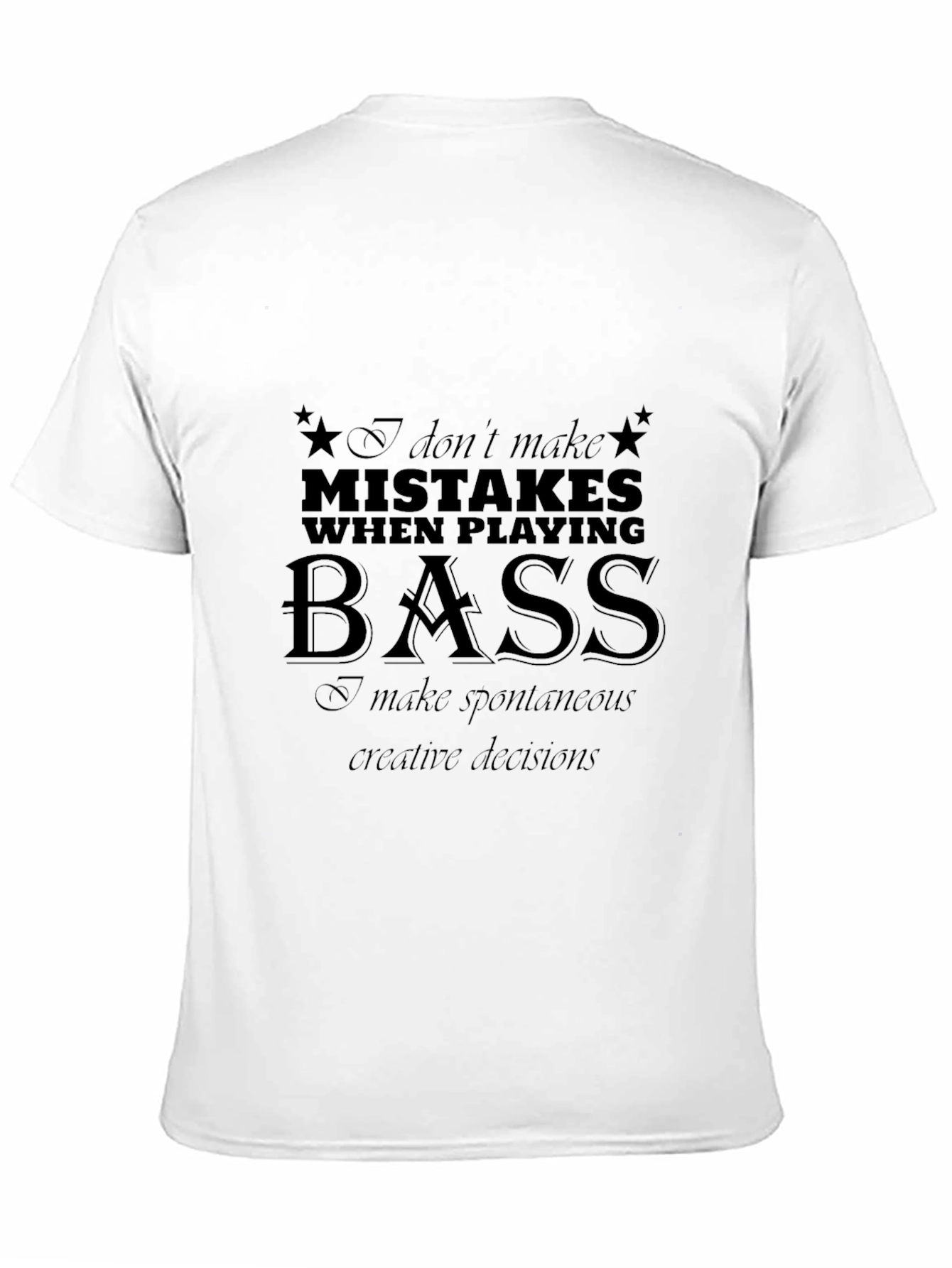 Bass Player T-Shirt - Spontaneous Creative Decisions Graphic Tee