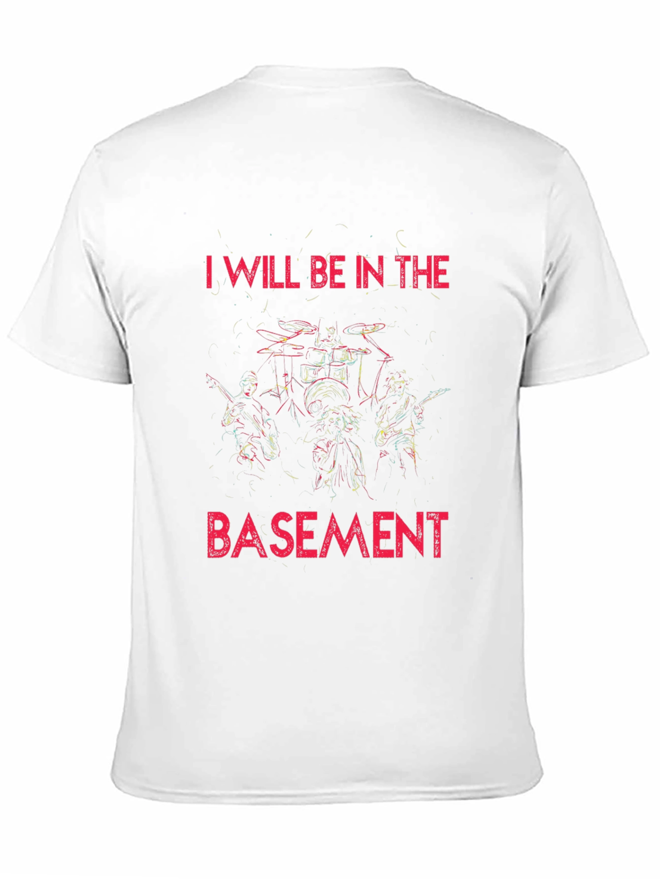 I Will Be In The Basement Rock Band T-Shirt