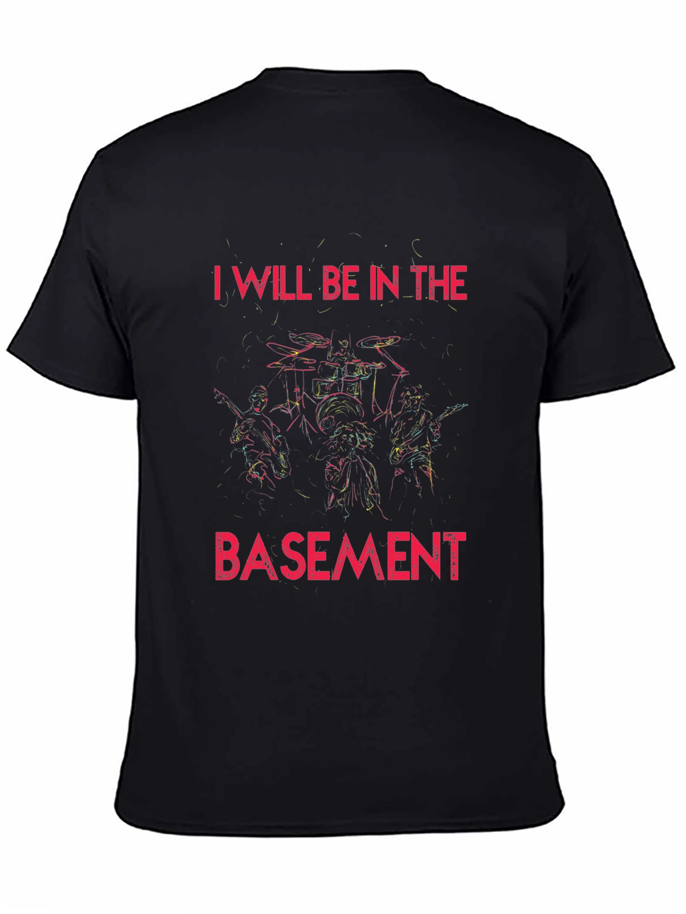 I Will Be In The Basement Rock Band T-Shirt