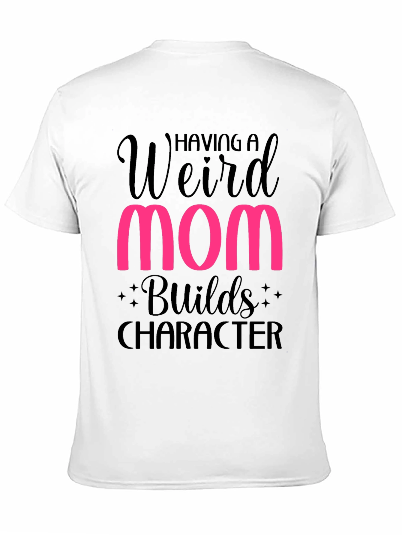 Weird Mom Builds Character T-Shirt