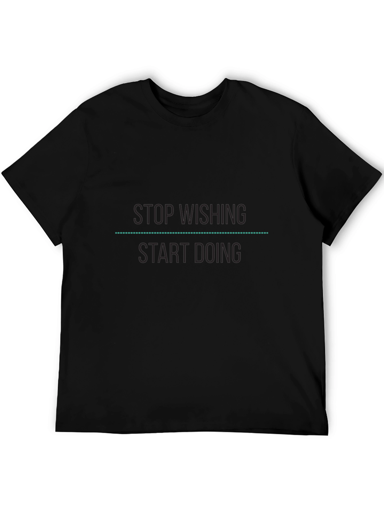 Motivational Black T-Shirt: Stop Wishing Start Doing