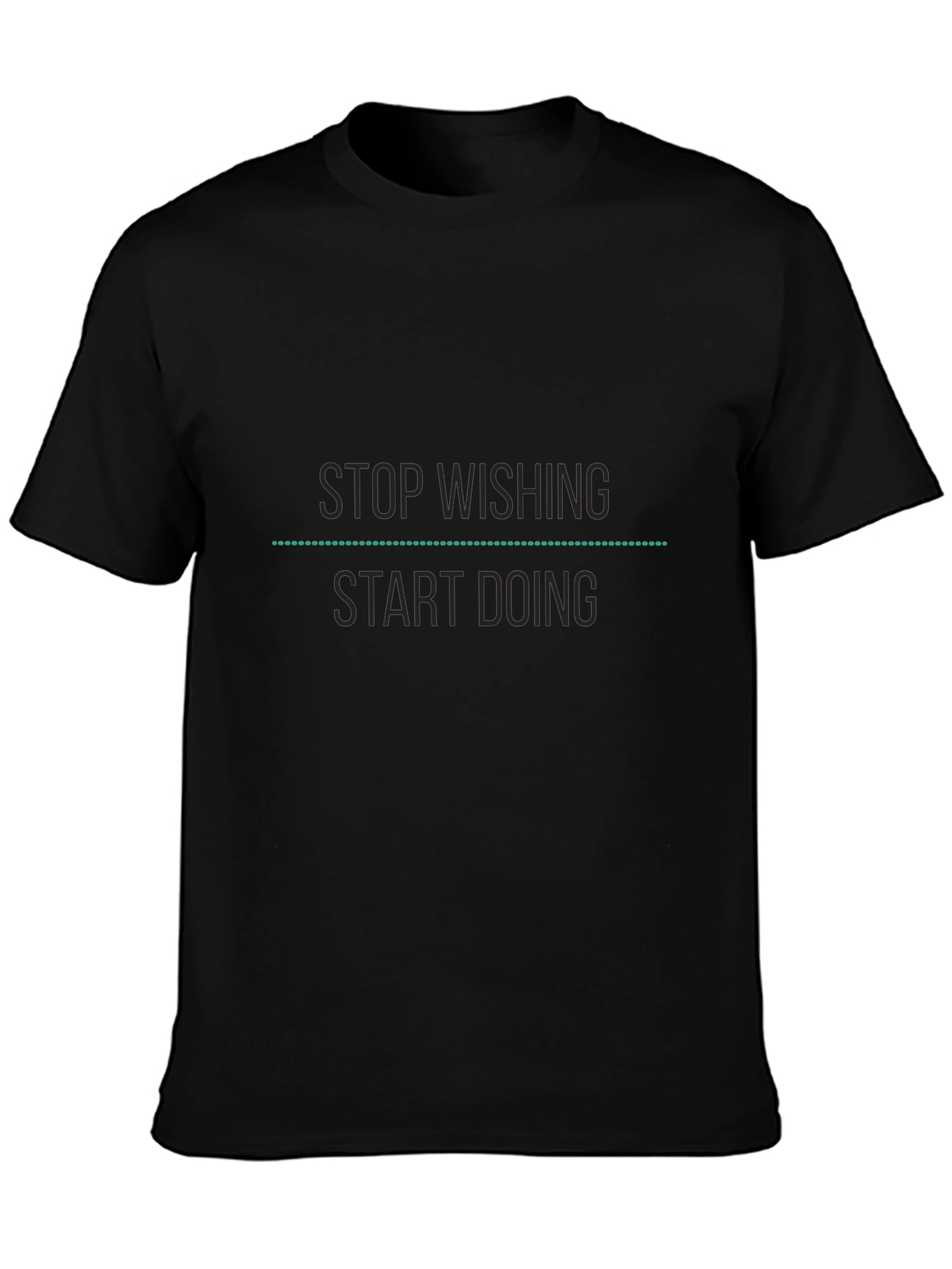 Motivational Black T-Shirt: Stop Wishing Start Doing
