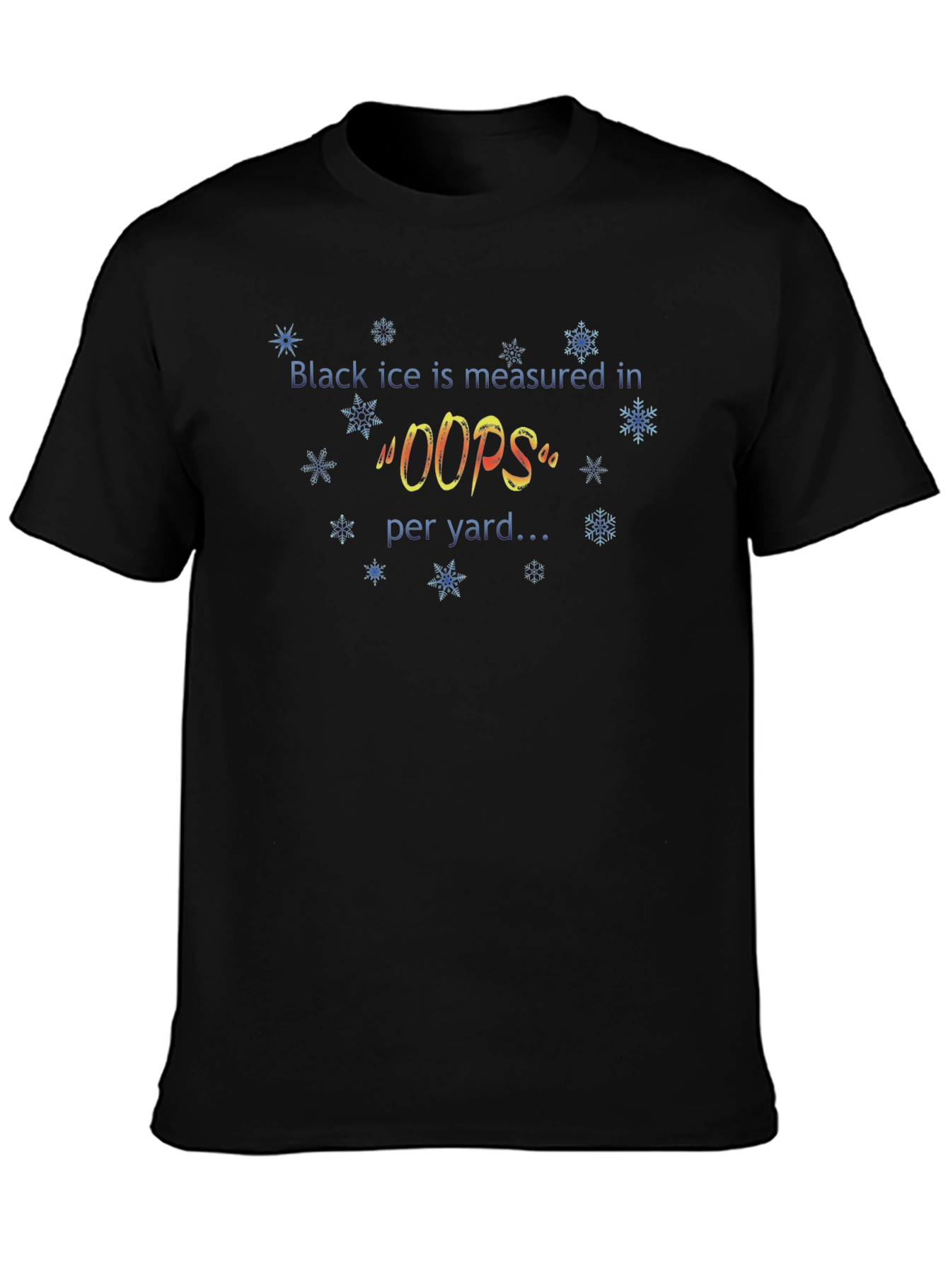 Black Ice Measured in Oops T-Shirt