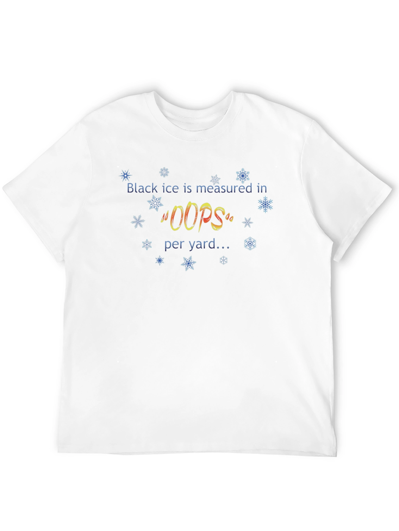 Black Ice Measured in Oops T-Shirt