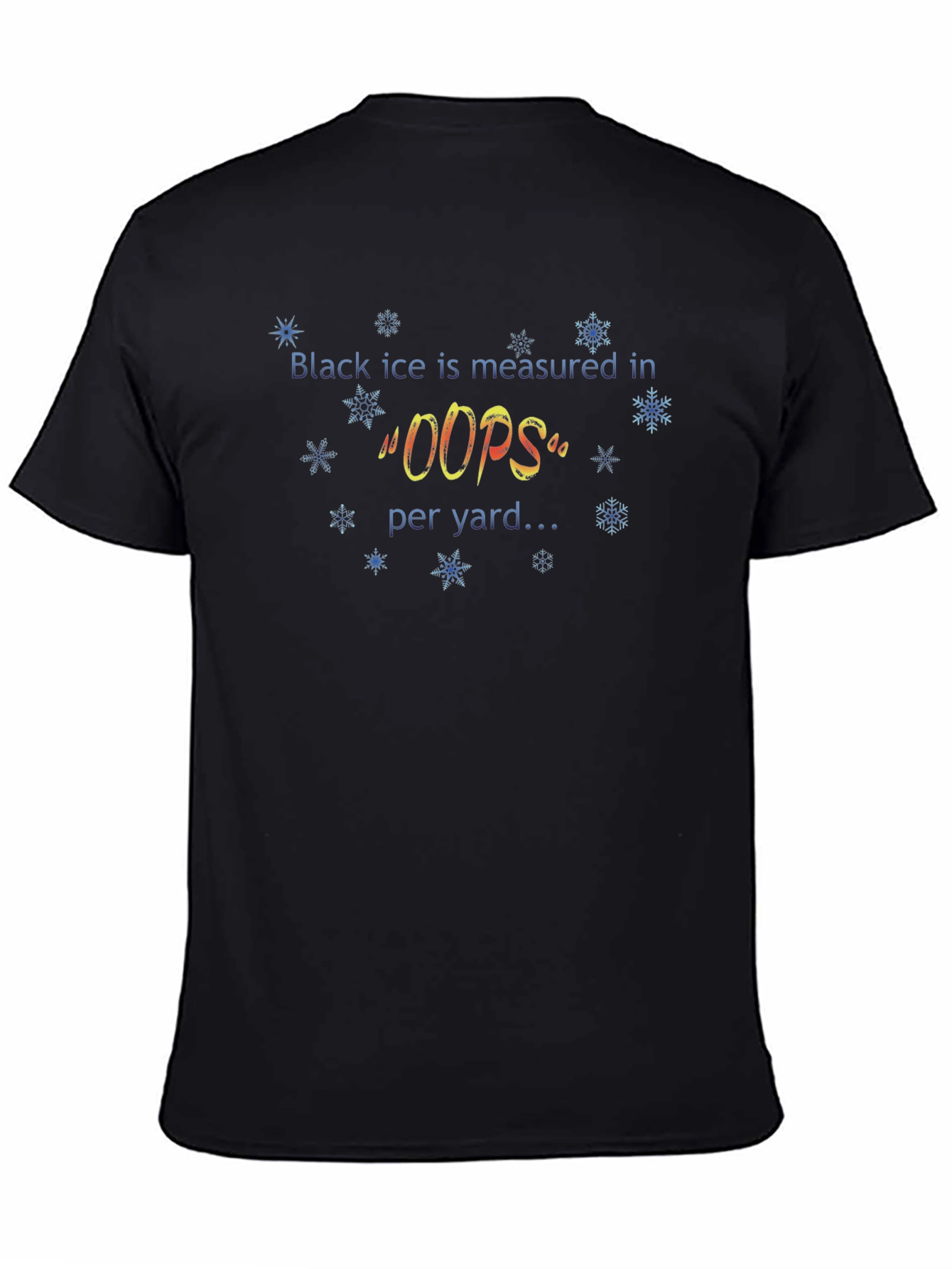 Black Ice Measured in Oops T-Shirt