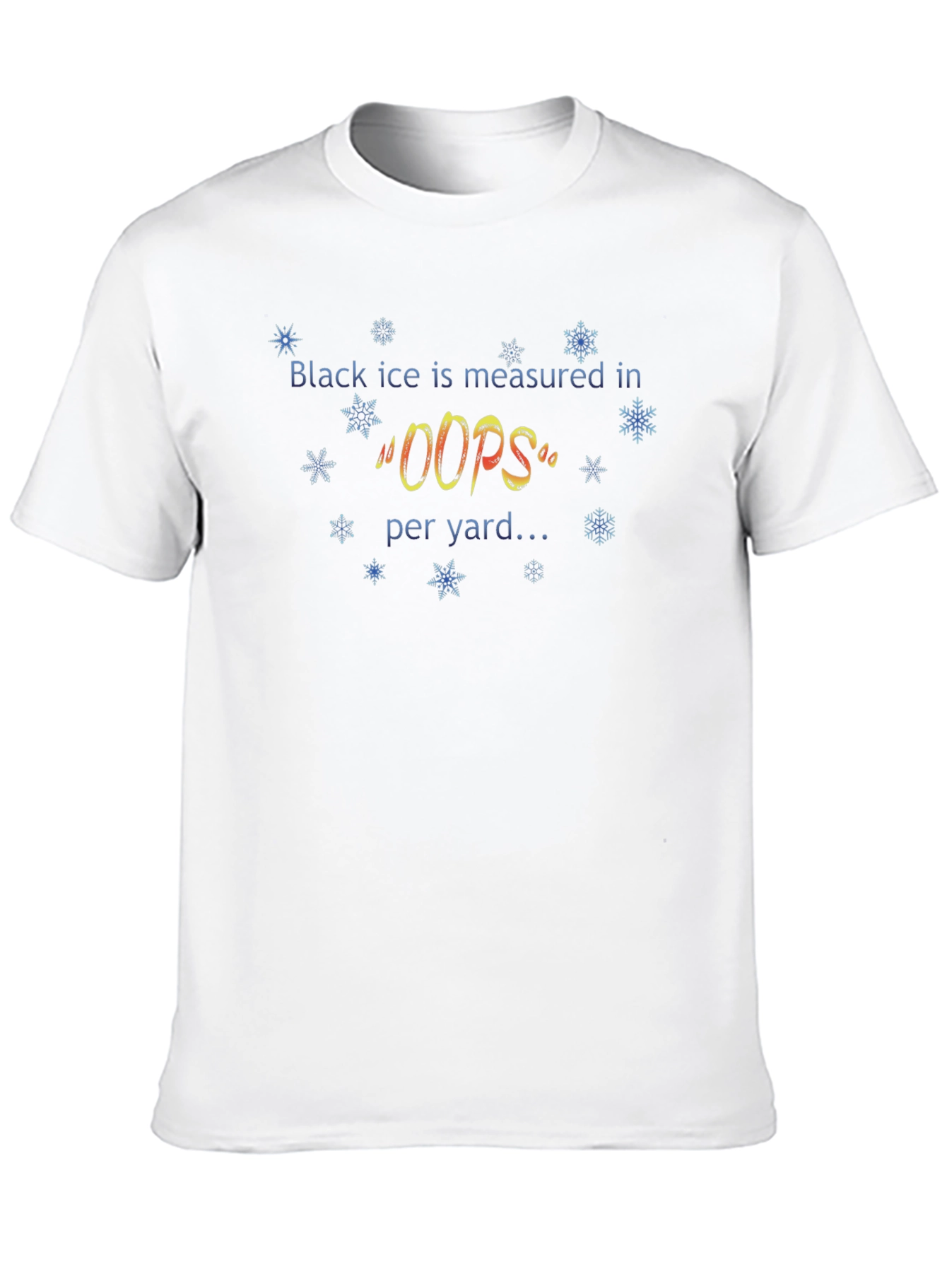 Black Ice Measured in Oops T-Shirt