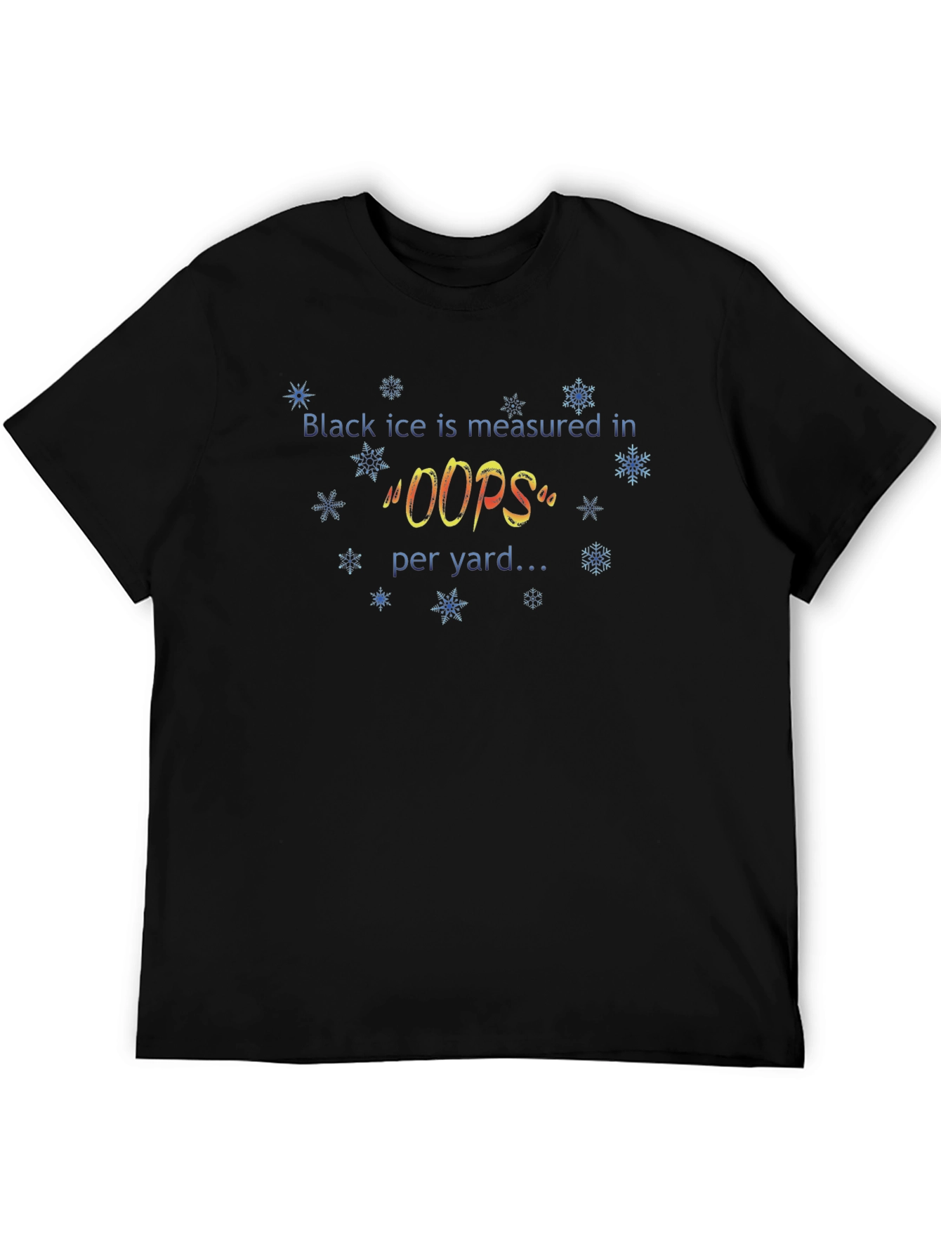 Black Ice Measured in Oops T-Shirt