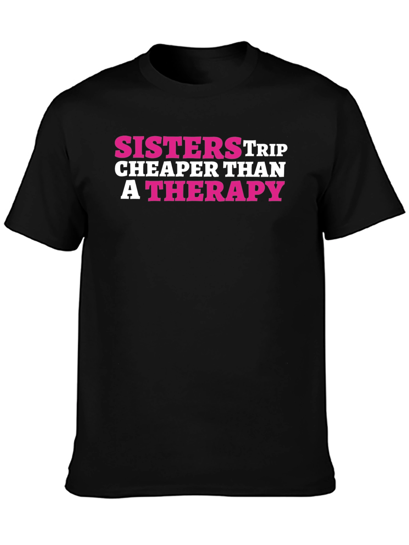 Sisters Trip Cheaper Than Therapy Black T-Shirt