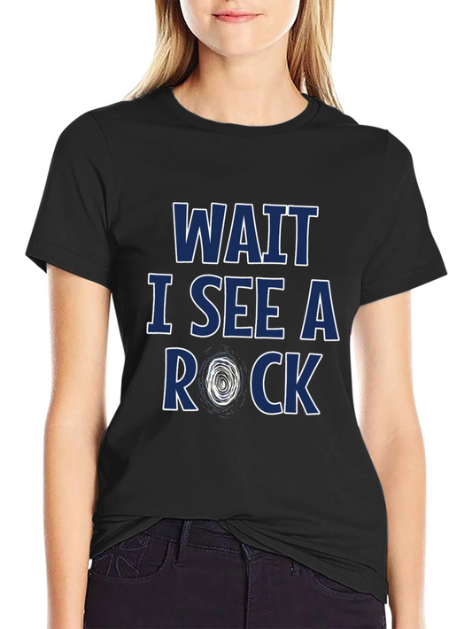 Wait I See a Rock T-Shirt