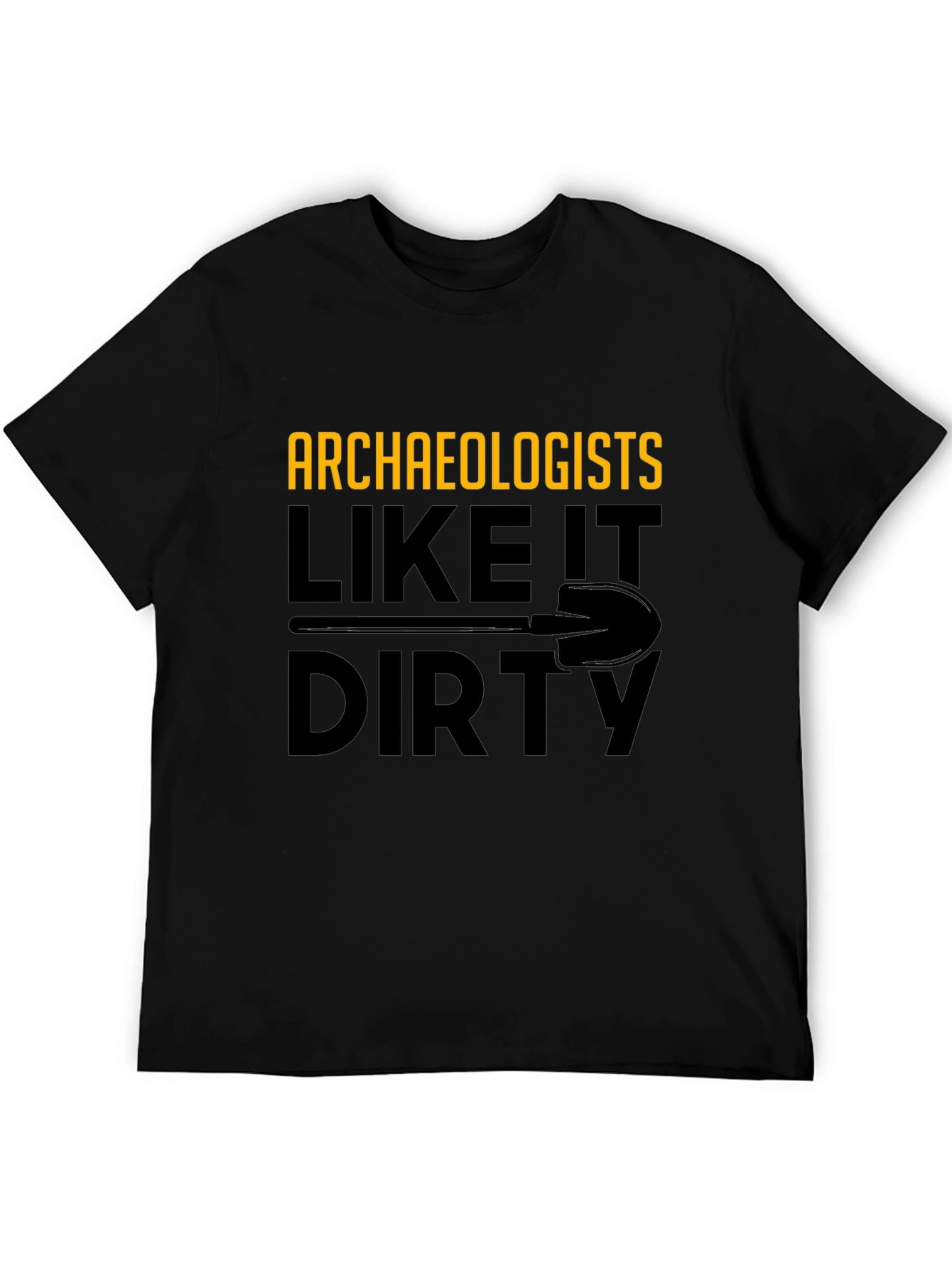 Archaeologists Like It Dirty T-Shirt