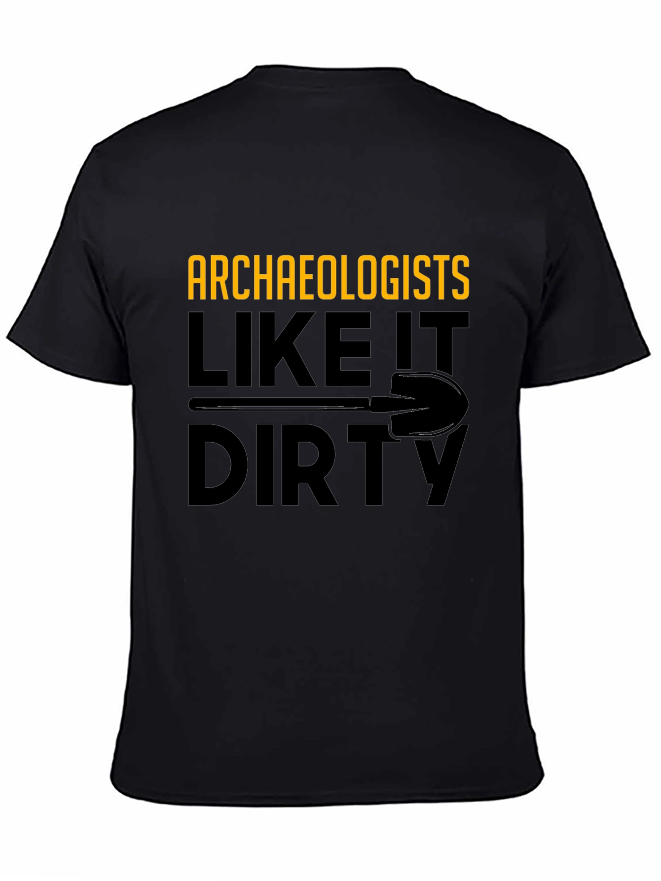 Archaeologists Like It Dirty T-Shirt
