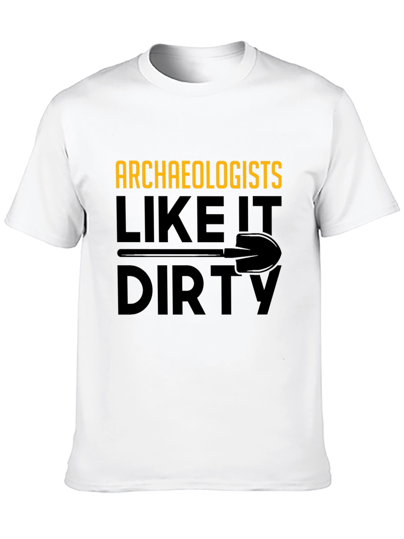 Archaeologists Like It Dirty T-Shirt