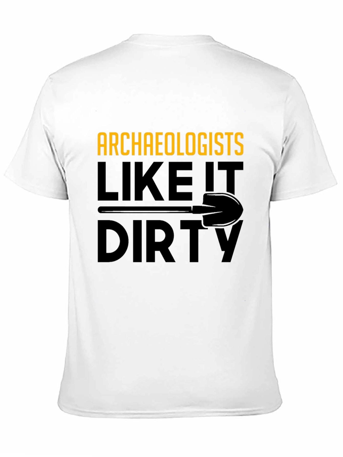 Archaeologists Like It Dirty T-Shirt