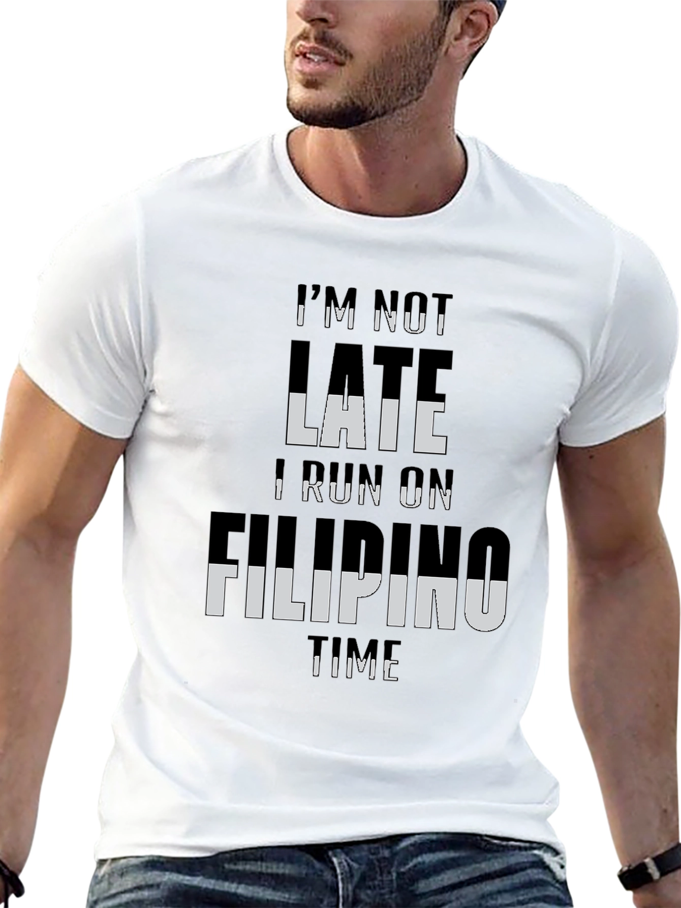 Im Not Late I Run On Filipino Time T-Shirt