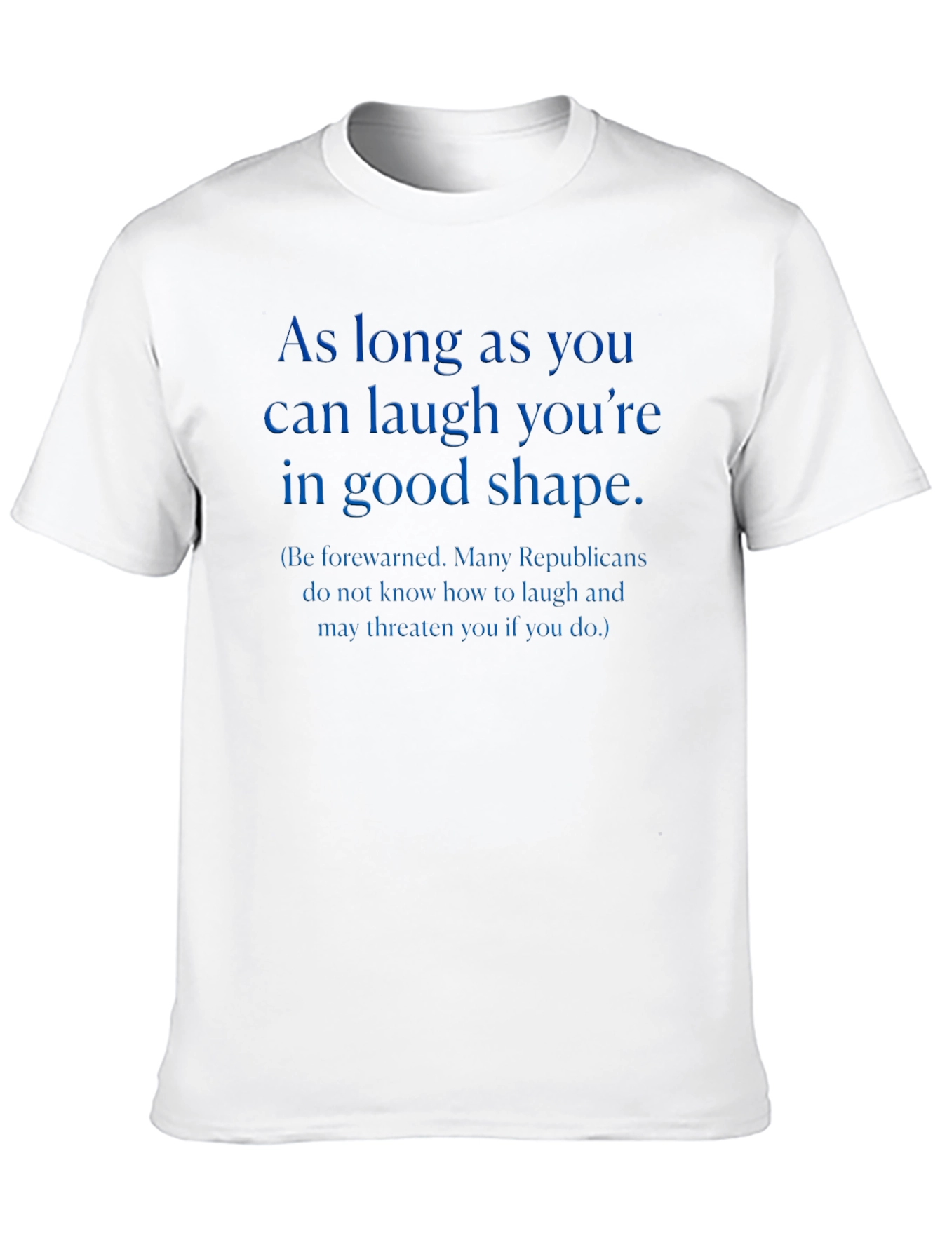 Laugh Youre in Good Shape T-Shirt