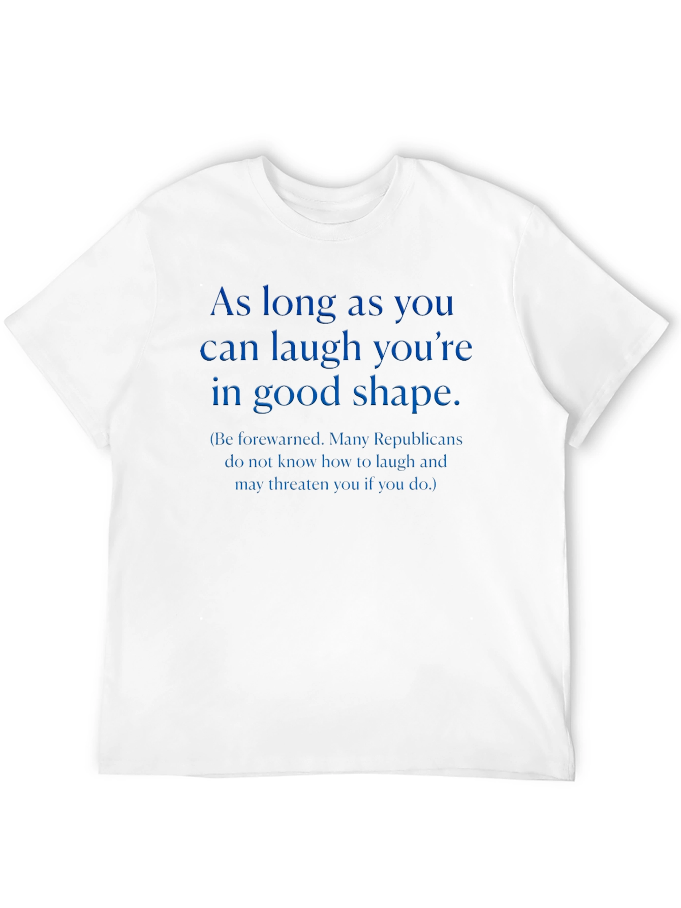 Laugh Youre in Good Shape T-Shirt