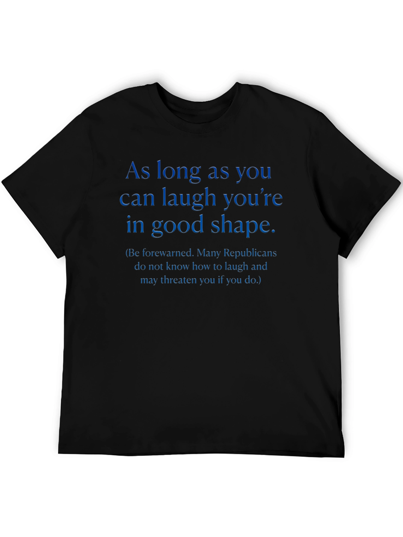 Laugh Youre in Good Shape T-Shirt