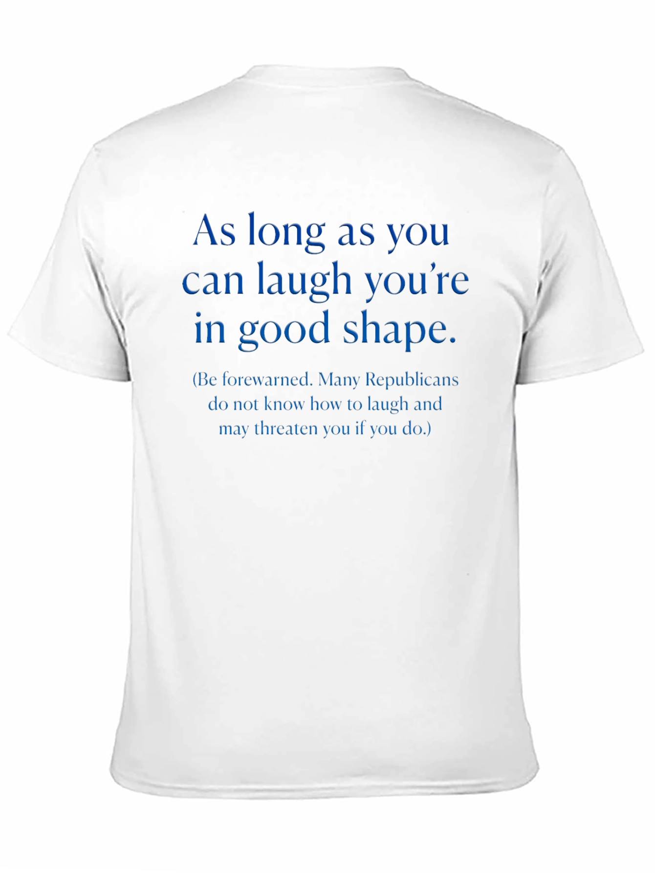 Laugh Youre in Good Shape T-Shirt