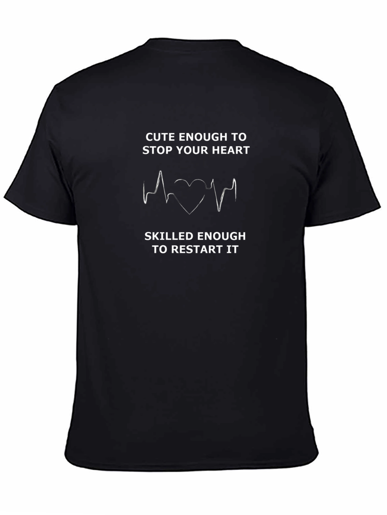 Cute Enough to Stop Your Heart T-Shirt
