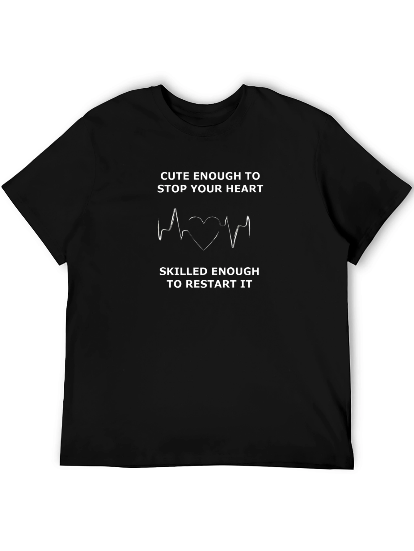 Cute Enough to Stop Your Heart T-Shirt