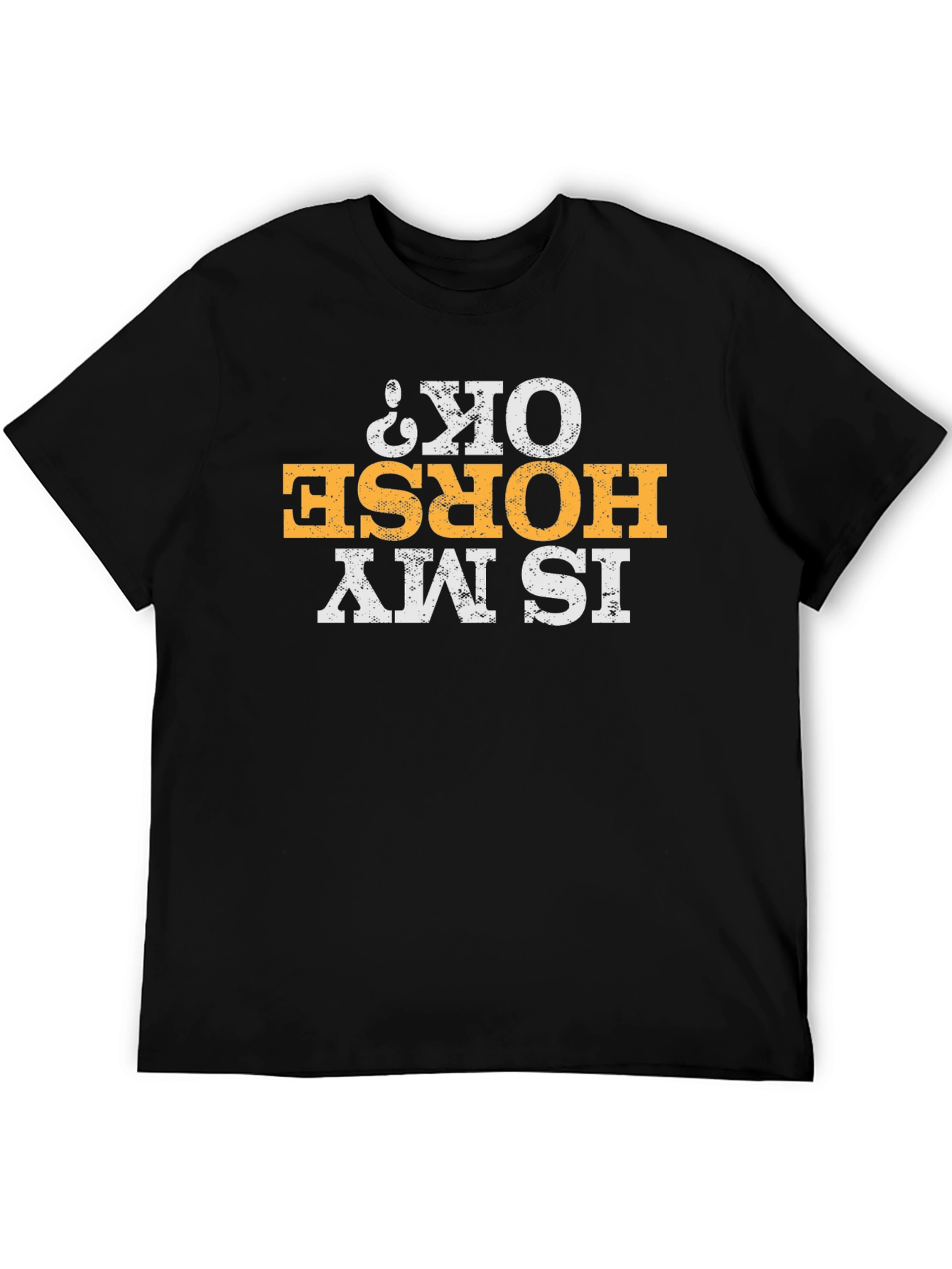 Is My Horse OK? Graphic Tee