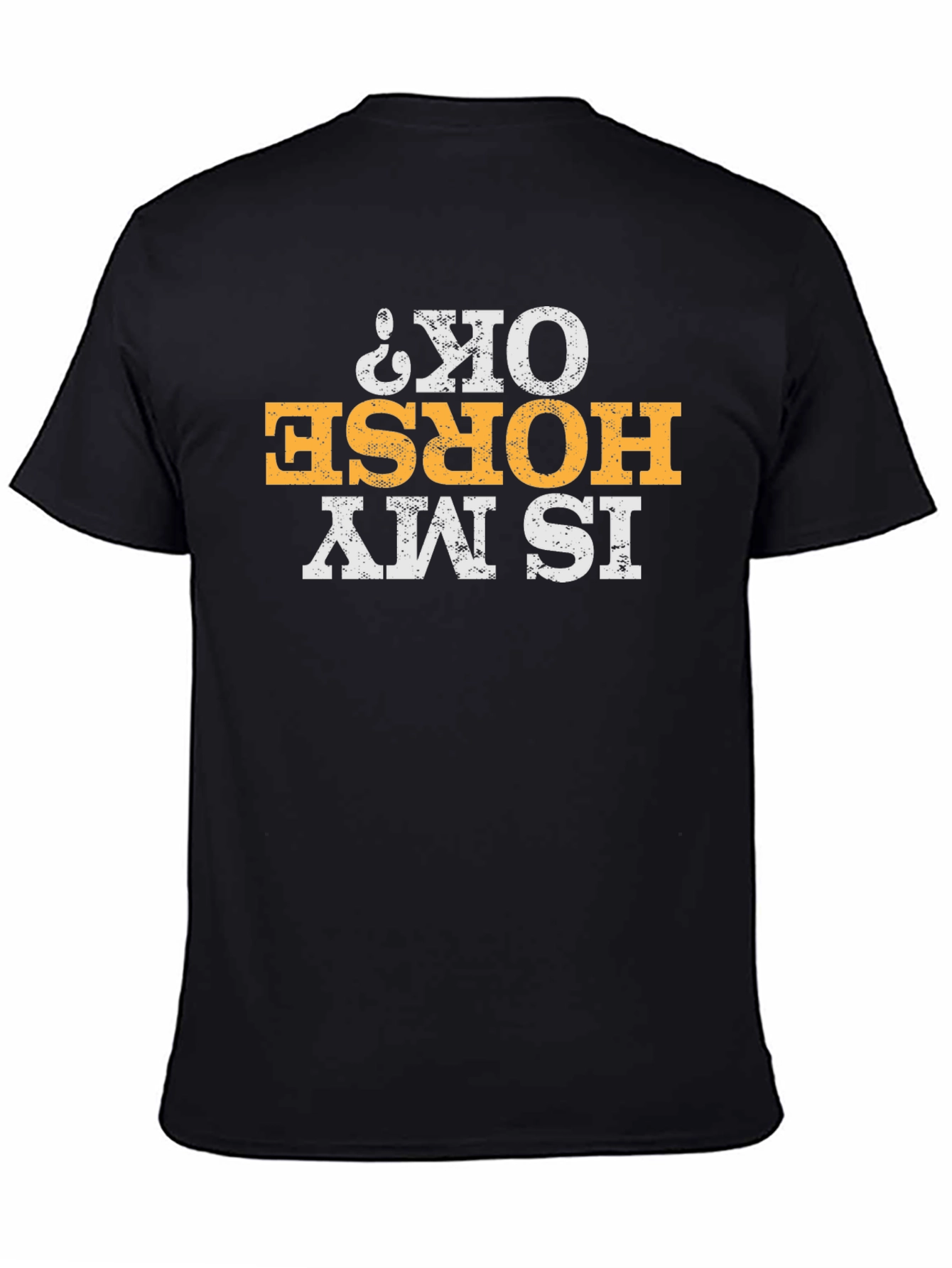 Is My Horse OK? Graphic Tee