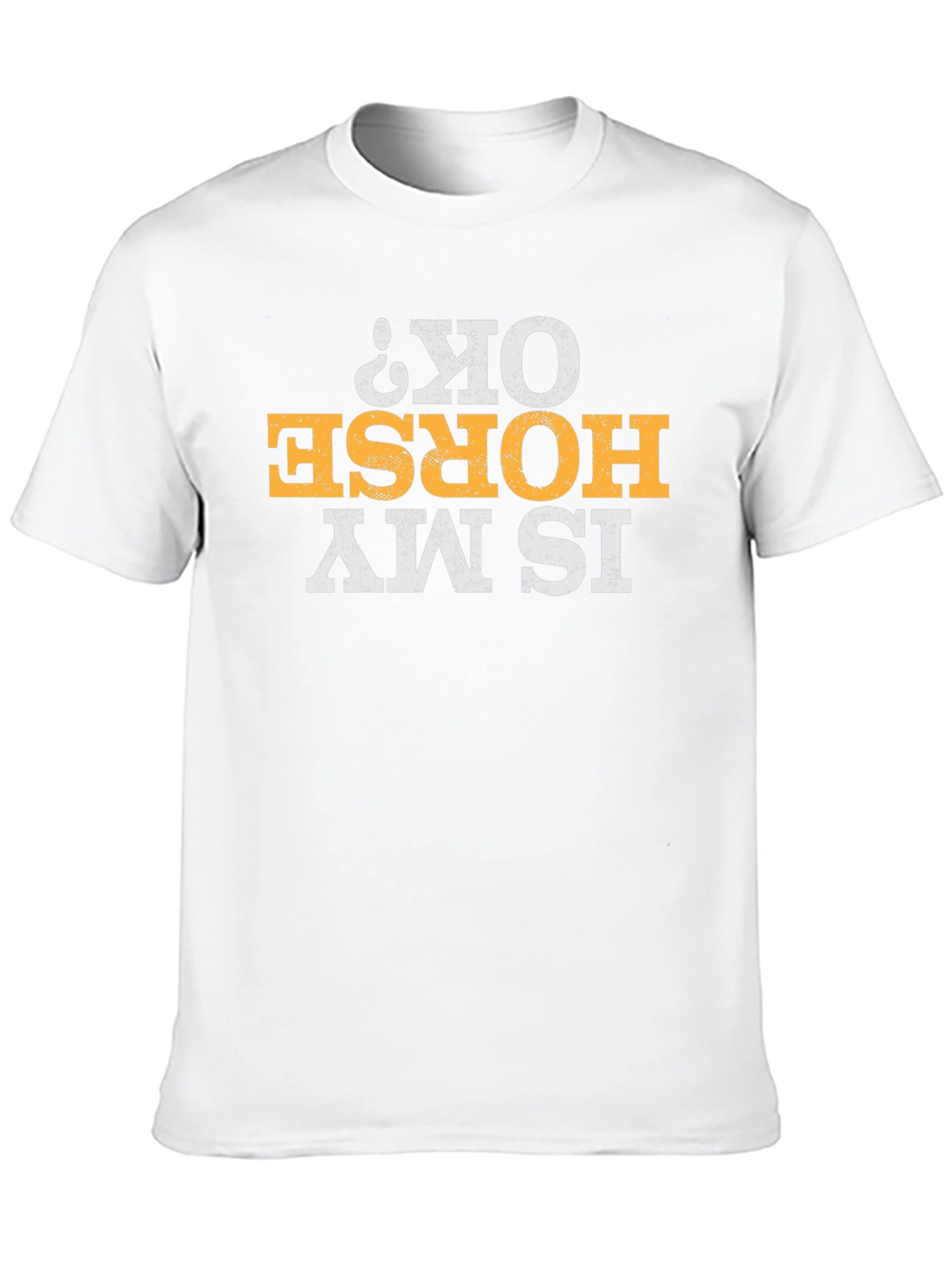Is My Horse OK? Graphic Tee