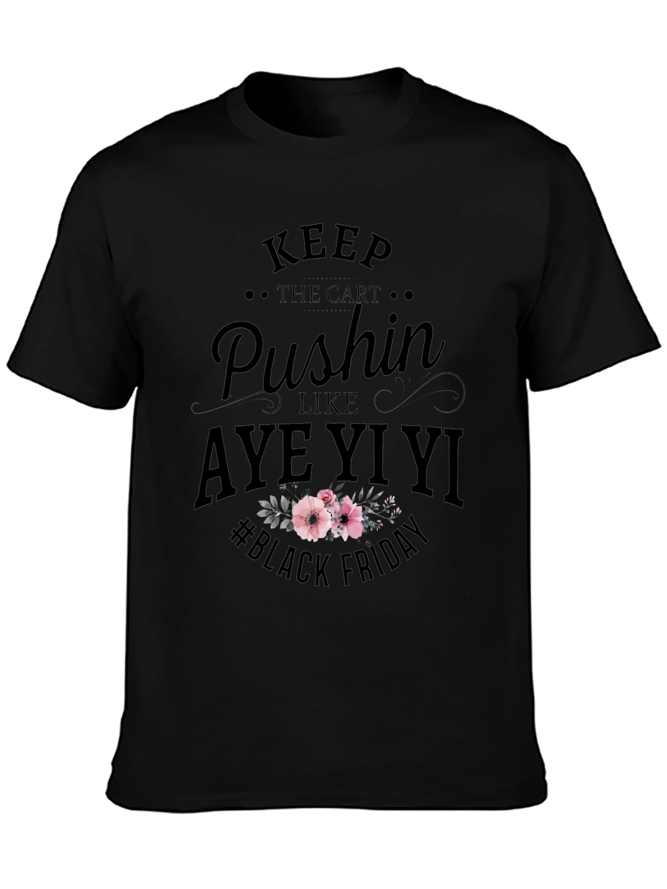 Keep Pushin Black Friday Tee
