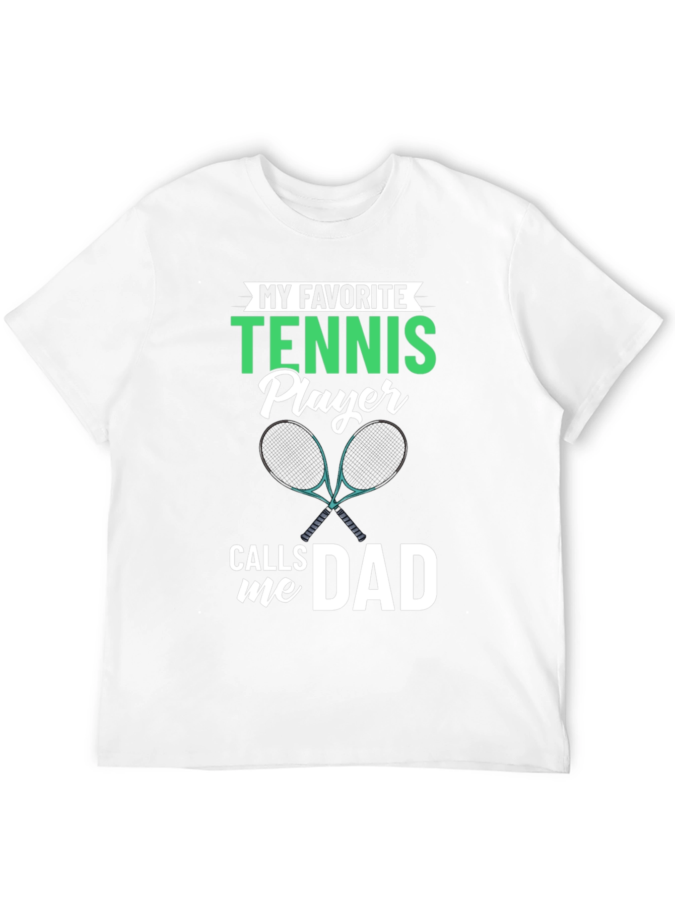 My Favorite Tennis Player Calls Me Dad T-Shirt