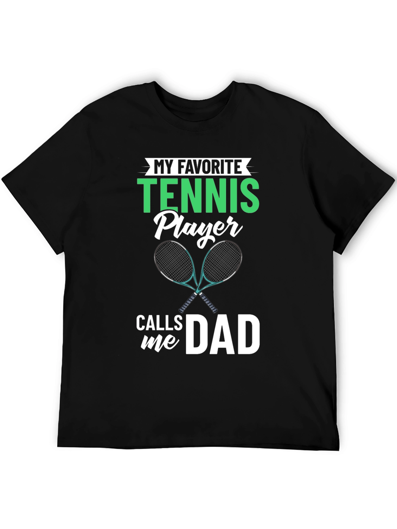My Favorite Tennis Player Calls Me Dad T-Shirt