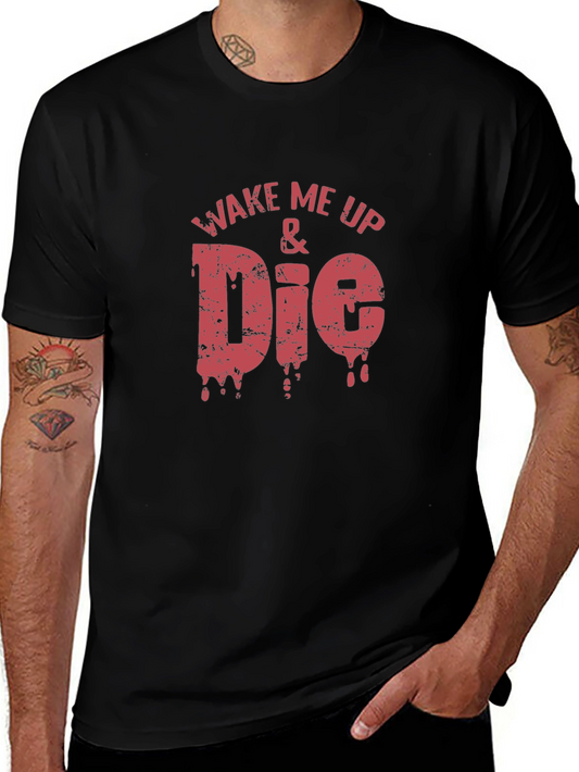 Wake Me Up & Die Graphic Tee - Edgy Humor T-Shirt