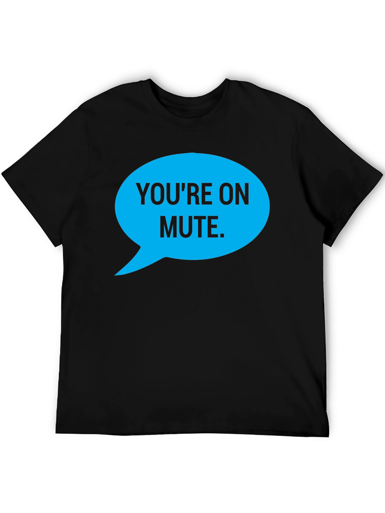 Youre on Mute T-Shirt Funny Conferencing Tee