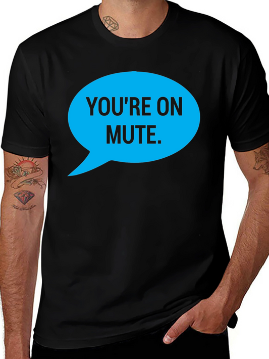 Youre on Mute T-Shirt Funny Conferencing Tee