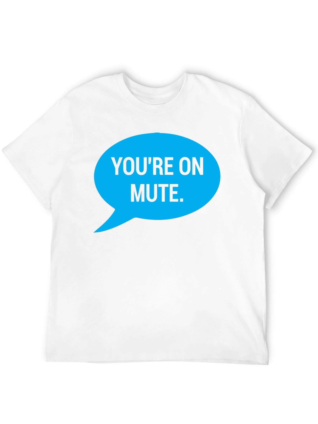 Youre on Mute T-Shirt Funny Conferencing Tee